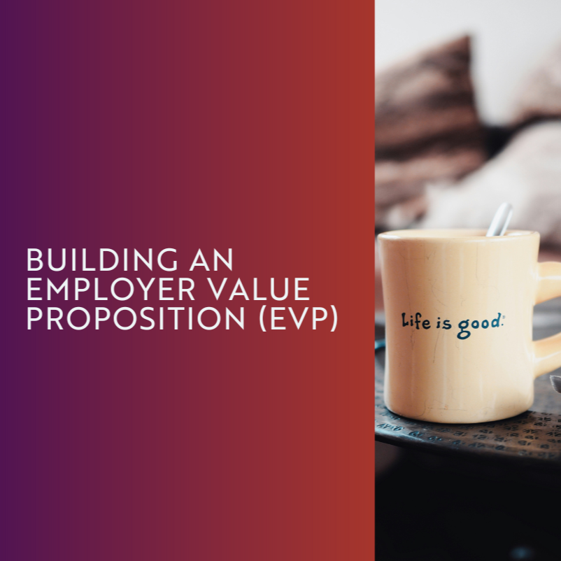 How to build an Employer Value Proposition (EVP)
